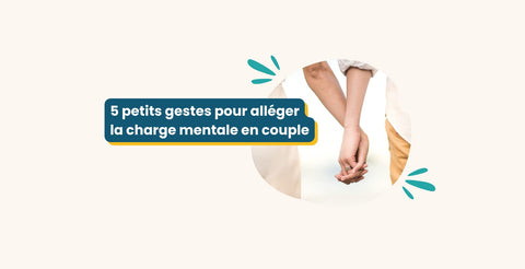 5 petits gestes pour alléger la charge mentale en couple