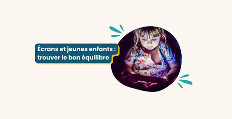 Écrans et jeunes enfants : trouver le bon équilibre