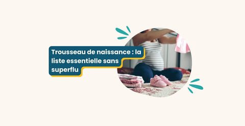 Trousseau de naissance : la liste essentielle sans superflu